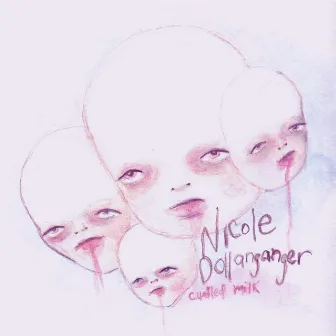 Curdled Milk by Nicole Dollanganger