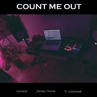 Count Me Out by Corosive