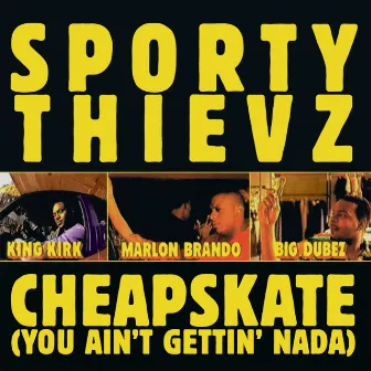 Cheapskate (You Ain't Gettin' Nada) by Sporty Thievz