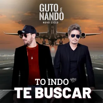 To Indo Te Buscar by Guto E Nando