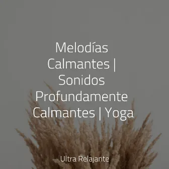 Melodías Calmantes | Sonidos Profundamente Calmantes | Yoga by Meditação Zen