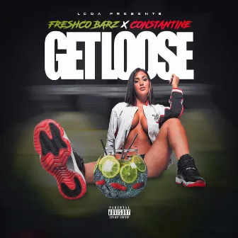 Get Loose by FreshcoBarz