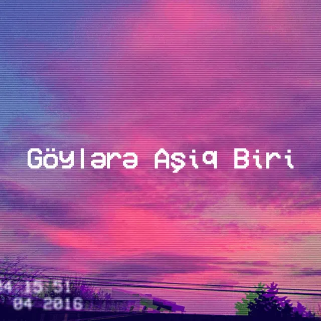 Göylərə Aşiq Biri