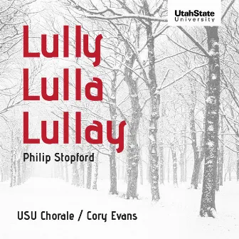 Lully, Lulla, Lullay by Utah State University Chorale