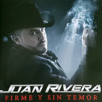 Firme y Sin Temor by Juan Rivera