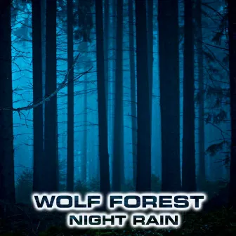 Wolf Forest Night Rain by Rain Sounds FX