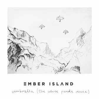 Umbrella (The White Panda Remix) by Ember Island