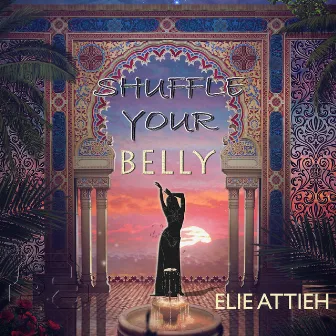 Shuffle Your Belly by Elie Attieh