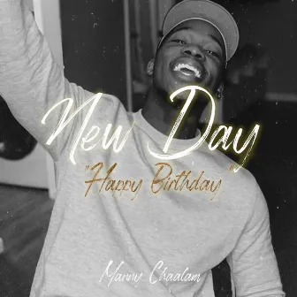 A New Day (Happy Birthday) by Manny Chaalam