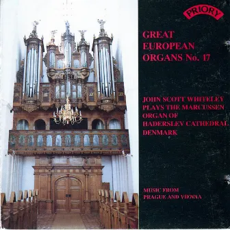 Great European Organs, Vol. 17: The Marcussen Organ of Haderslav Cathedral, Denmark by John Scott Whiteley