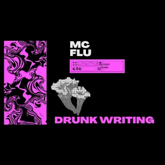 DRUNK WRITING by Mc Flu