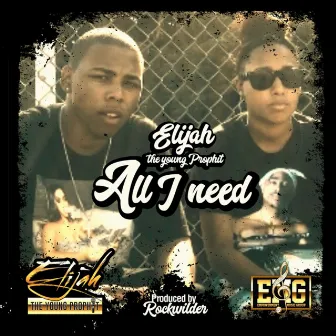 All I Need by Elijah The Young Prophit