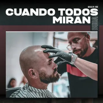 Cuando Todos Miran by Buda A.k.a Mr. Tenebro