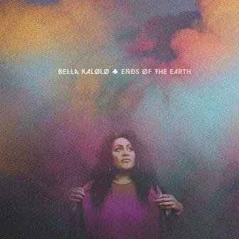 Ends of the Earth by Bella Kalolo