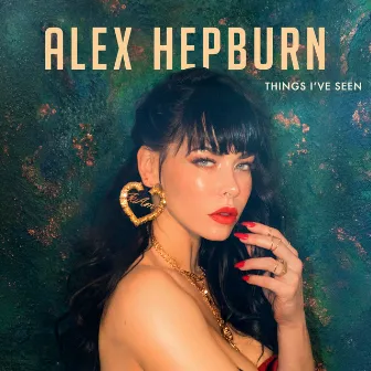 Things I've Seen by Alex Hepburn