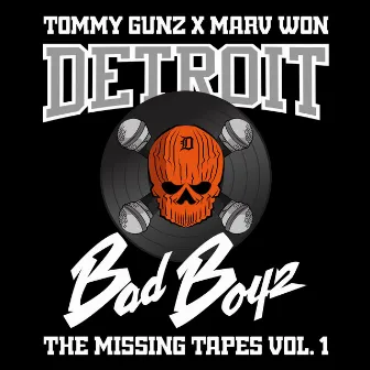 Detroit Bad Boyz: The Missing Tapes., Vol. 1 by Tommy Gunz