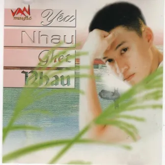 Yêu Nhau Ghét Nhau by Lam Trường