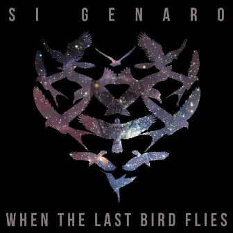 When The Last Bird Flies by Si Genaro