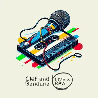 Live and Raw by Clef and Bandana