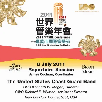 2011 WASBE Chiayi City, Taiwan: July 8th Repertoire Session - The United States Coast Guard Band by Richard E. Wyman