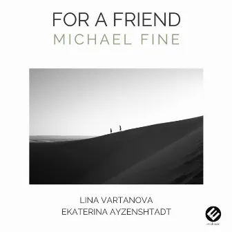 Michael Fine: For a Friend by Michael Fine