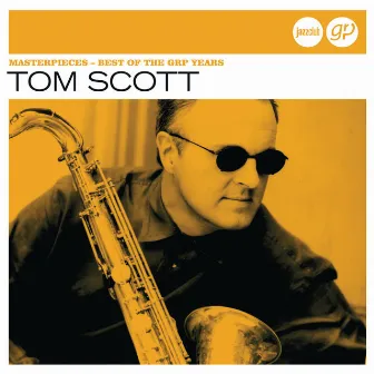 Masterpieces – Best Of The Grp Years (Jazz Club) by Tom Scott