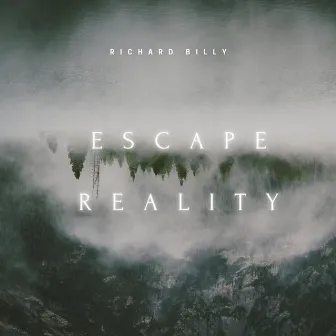 ESCAPE REALITY by Richard Billy