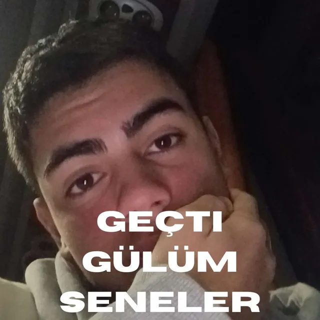 Geçti Gülüm Seneler