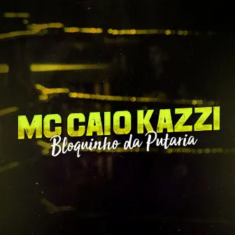 Bloquinho da Putaria by Mc Caio Kazzi