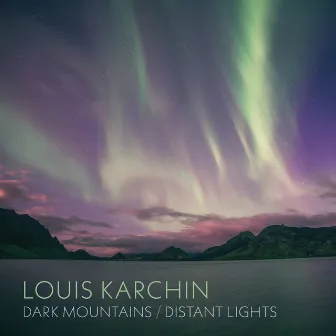 Louis Karchin: Dark Mountains / Distant Lights by Miranda Cuckson