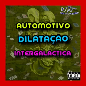 AUTOMOTIVO DILATAÇÃO INTERGALÁCTICA by DJ P2 DA ZS