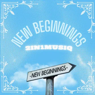 NEW BEGINNINGS by 2in1musiq