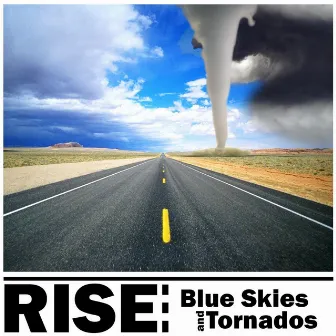 Blue Skies and Tornados by Rise