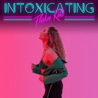 Intoxicating by Flaka Kiki