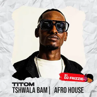 TSHWALA BAM AFRO HOUSE by AngelRock