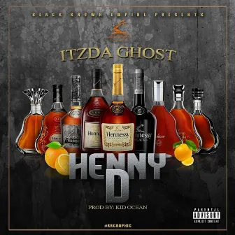 Henny D by Itzda Ghost