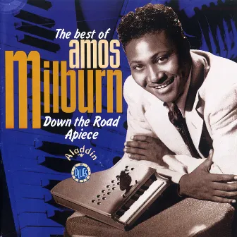 Down The Road Apiece -The Best Of Amos Milburn by Amos Milburn