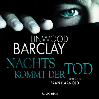 Nachts kommt der Tod by Linwood Barclay