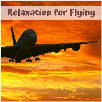 Relaxation for Flying - Relaxing Treatment Music For Fear Of Flying by Liquid Relaxation