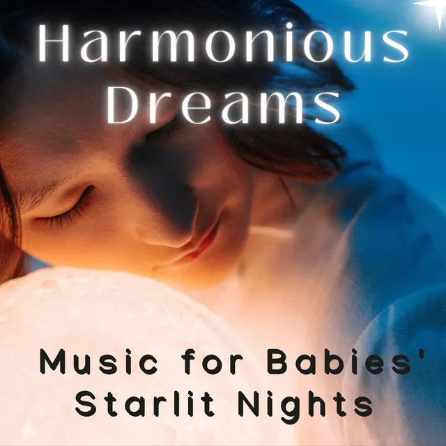 Harmonious Dreams - Music for Babies' Starlit Nights