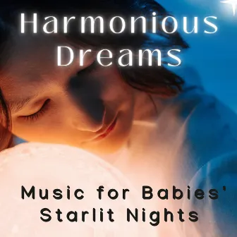 Harmonious Dreams - Music for Babies' Starlit Nights by Dusty Clav