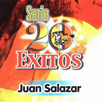 Serie 20 Exitos Juan Salazar by Juan Salazar