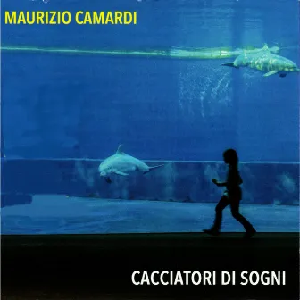 Cacciatori di sogni by Maurizio Camardi