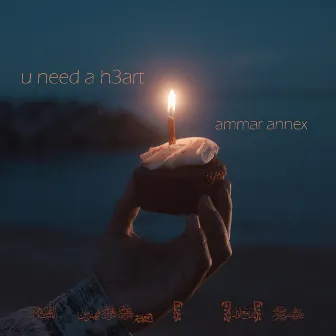 u need a heart by Ammar Annex