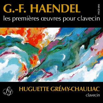 Händel: Early Works for Harpsichord by Huguette Grémy-Chauliac