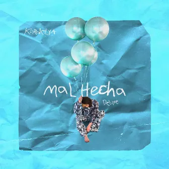 Mal Hecha (Deluxe) by KORDELYA