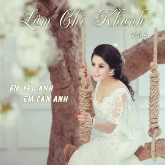 Em Yêu Anh, Em Cần Anh by Lam Chi Khanh