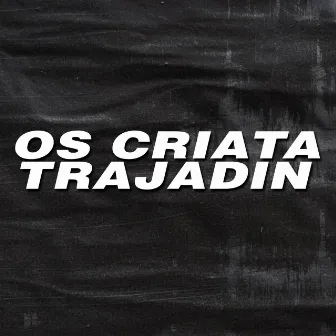 Os Cria Ta Trajadin by MC LONE