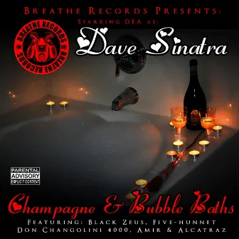 Dave Sinatra: Champagne & Bubble Baths by DEA