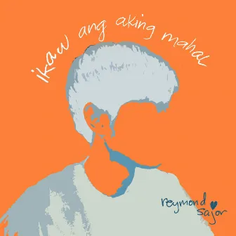 Ikaw Ang Aking Mahal by Reymond Sajor